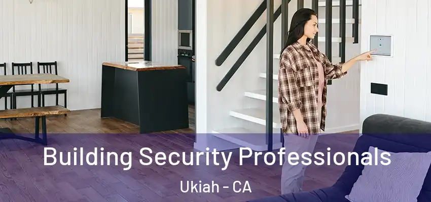  Building Security Professionals Ukiah - CA