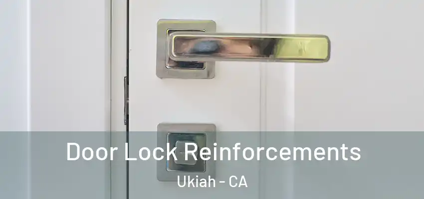  Door Lock Reinforcements Ukiah - CA