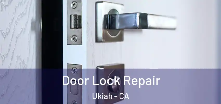  Door Lock Repair Ukiah - CA