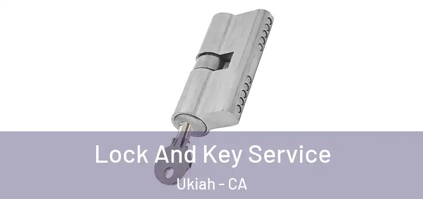  Lock And Key Service Ukiah - CA