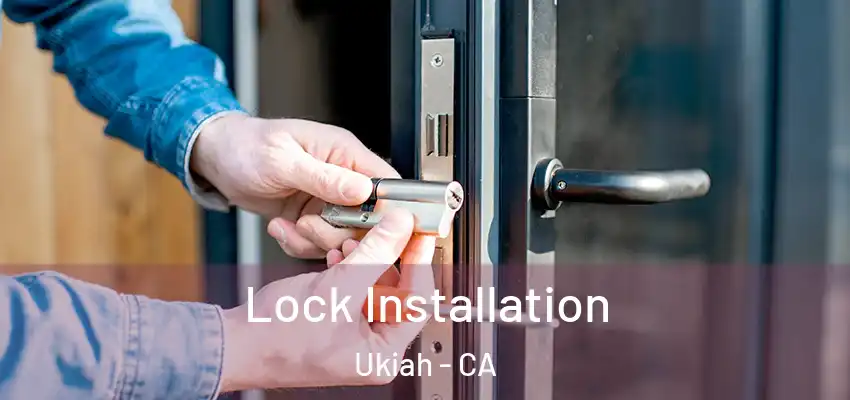  Lock Installation Ukiah - CA