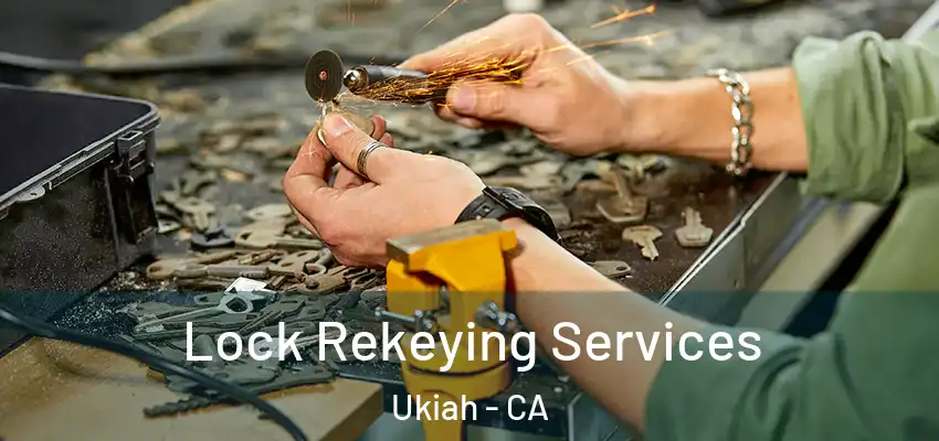  Lock Rekeying Services Ukiah - CA