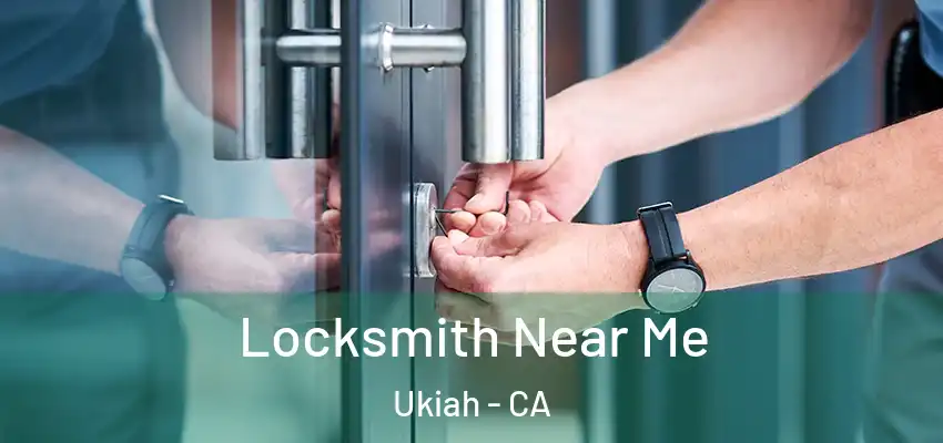  Locksmith Near Me Ukiah - CA