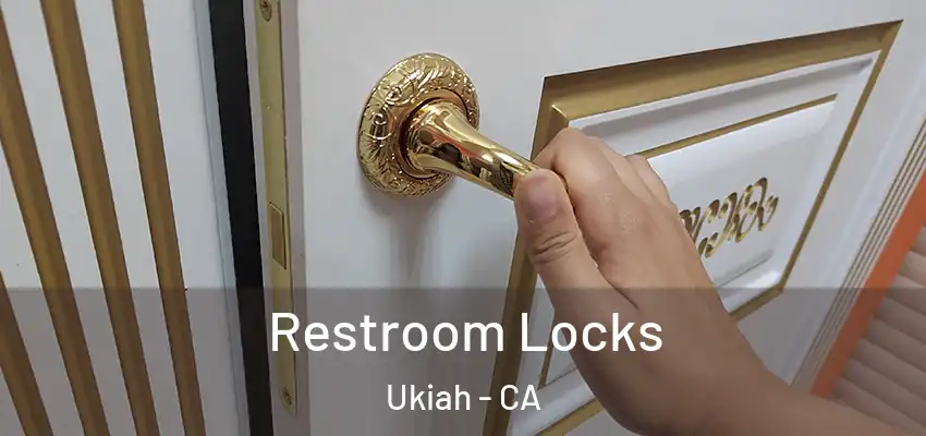  Restroom Locks Ukiah - CA
