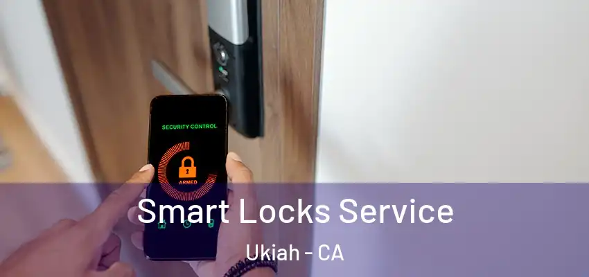  Smart Locks Service Ukiah - CA