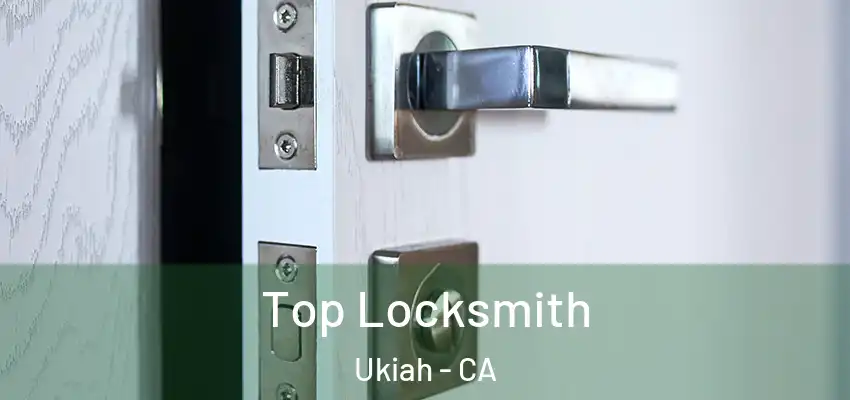 Top Locksmith Ukiah - CA